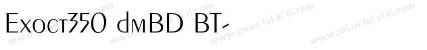 Exoct350 dmBD BT字体转换